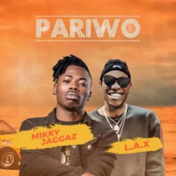 Mikky Jaggaz - Pariwo ft. L.A.X